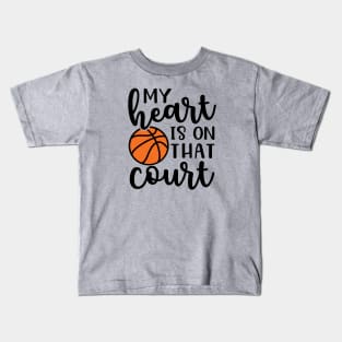 My Heart Is On That Court Basketball Mom Kids T-Shirt